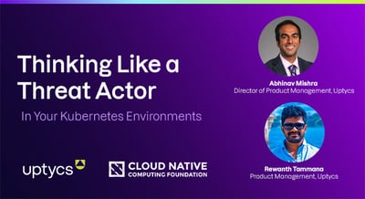 Think Like A Threat Actor In Your Kubernetes Environments