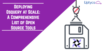 Blog_ Deploying Osquery at Scale_ A Comprehensive List of Open Source Tools