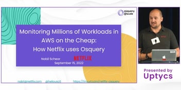 Nabil Schear discusses how Netflix uses Osquery