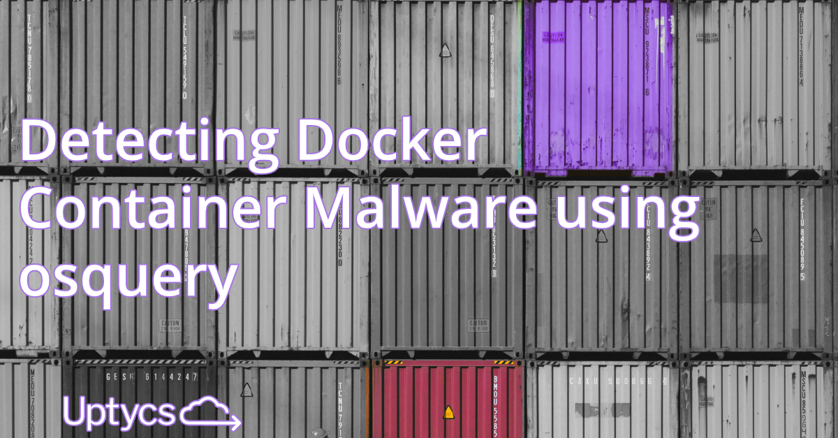 Using Osquery to Detect Docker Container Malware