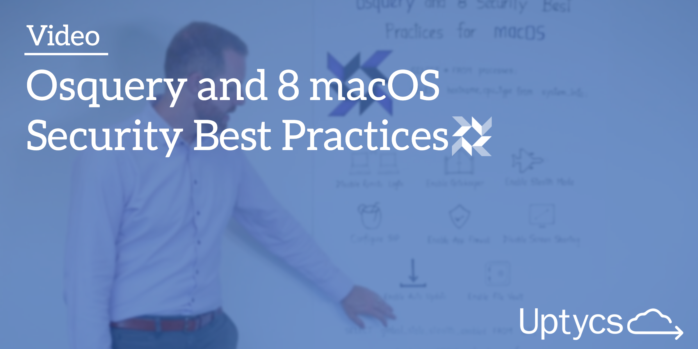 Exploring Osquery & 8 Best Practices for MacOS Security [Video]