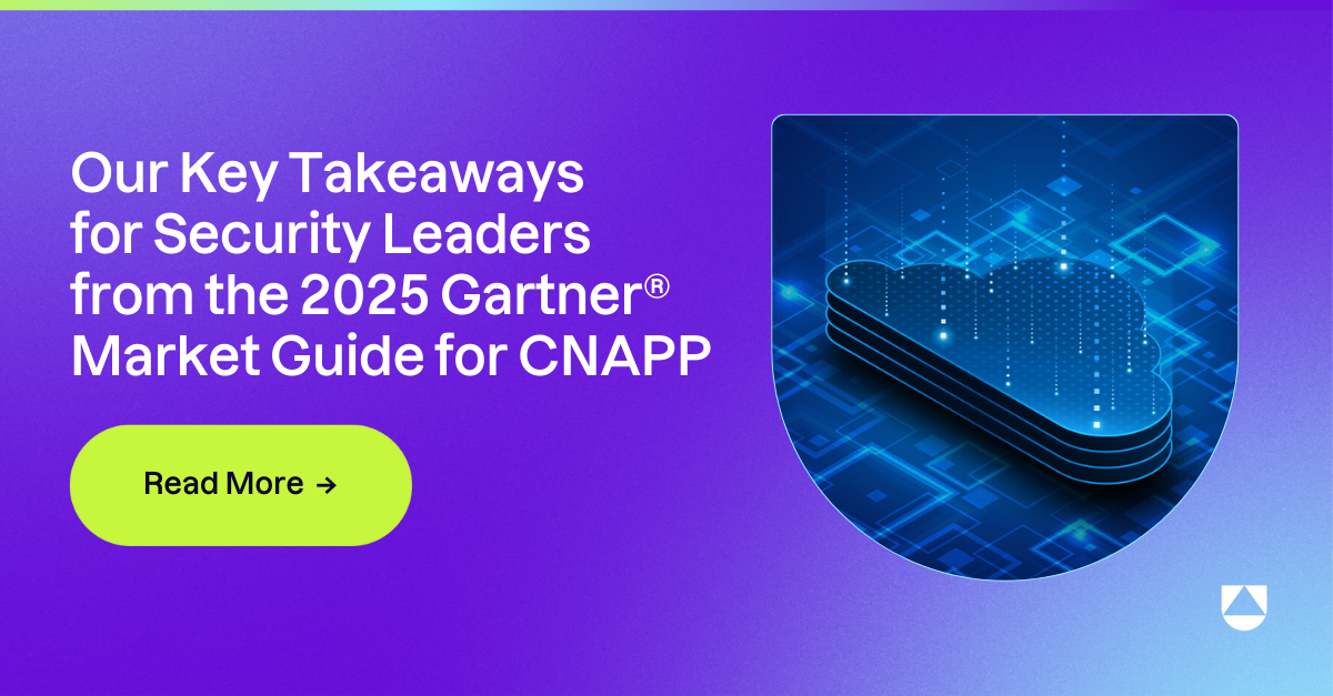 Our Key Takeaways for Security Leaders from the 2025 Gartner® Market Guide for CNAPP