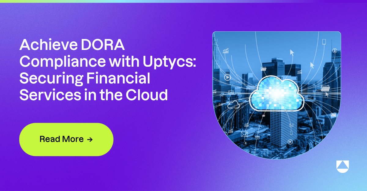 Achieve DORA Compliance with Uptycs