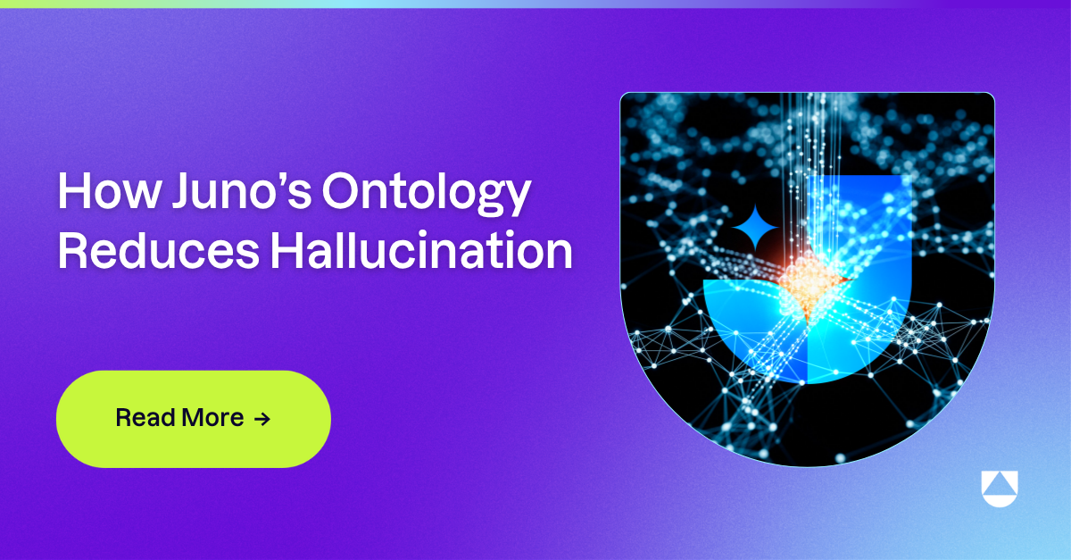 How Juno’s Ontology Reduces Hallucination