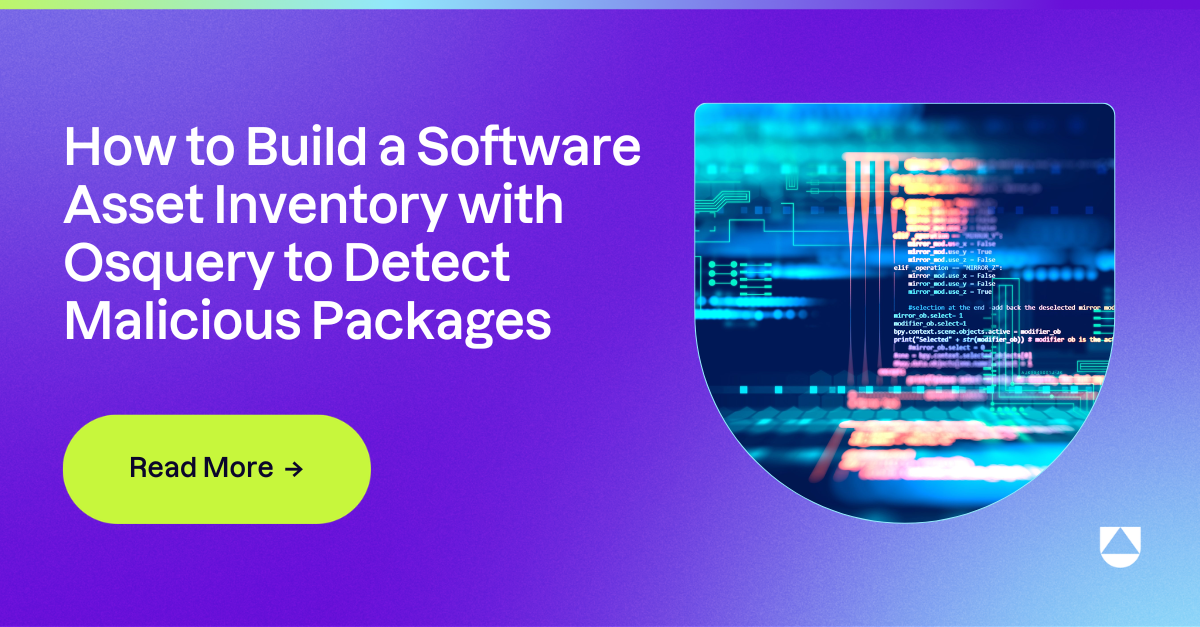 How to Build a Software Asset Inventory with Osquery to Detect Malicious Packages