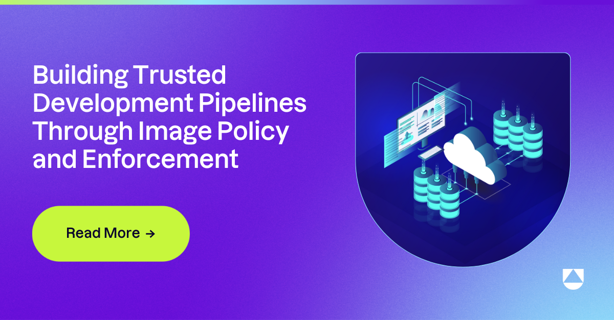 Building Trusted Development Pipelines Through Image Policy and Enforcement