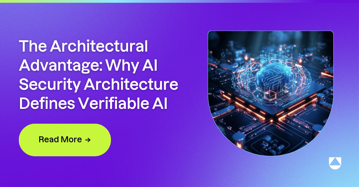 The Architectural Advantage: Why AI Security Architecture Defines Verifiable AI