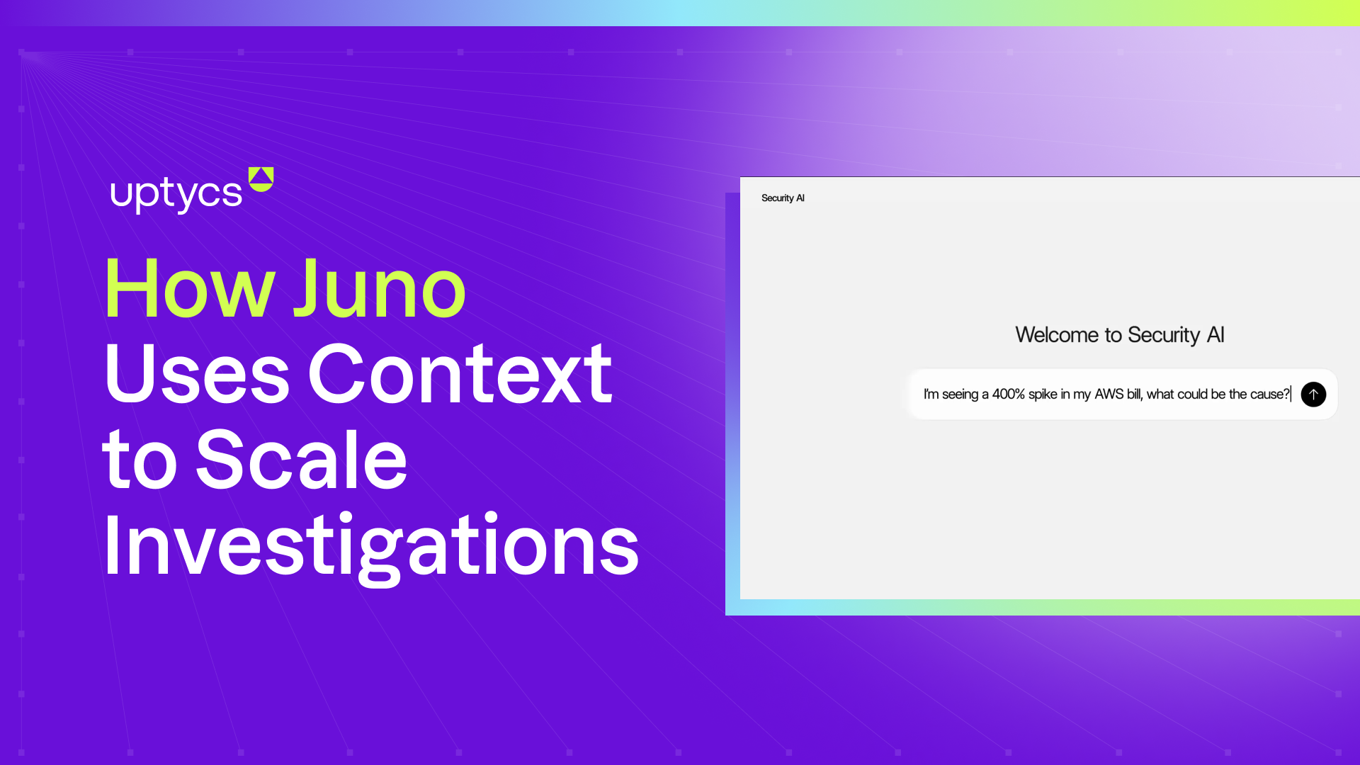 Influenceable Security AI: How Juno Adapts to Context | Uptycs